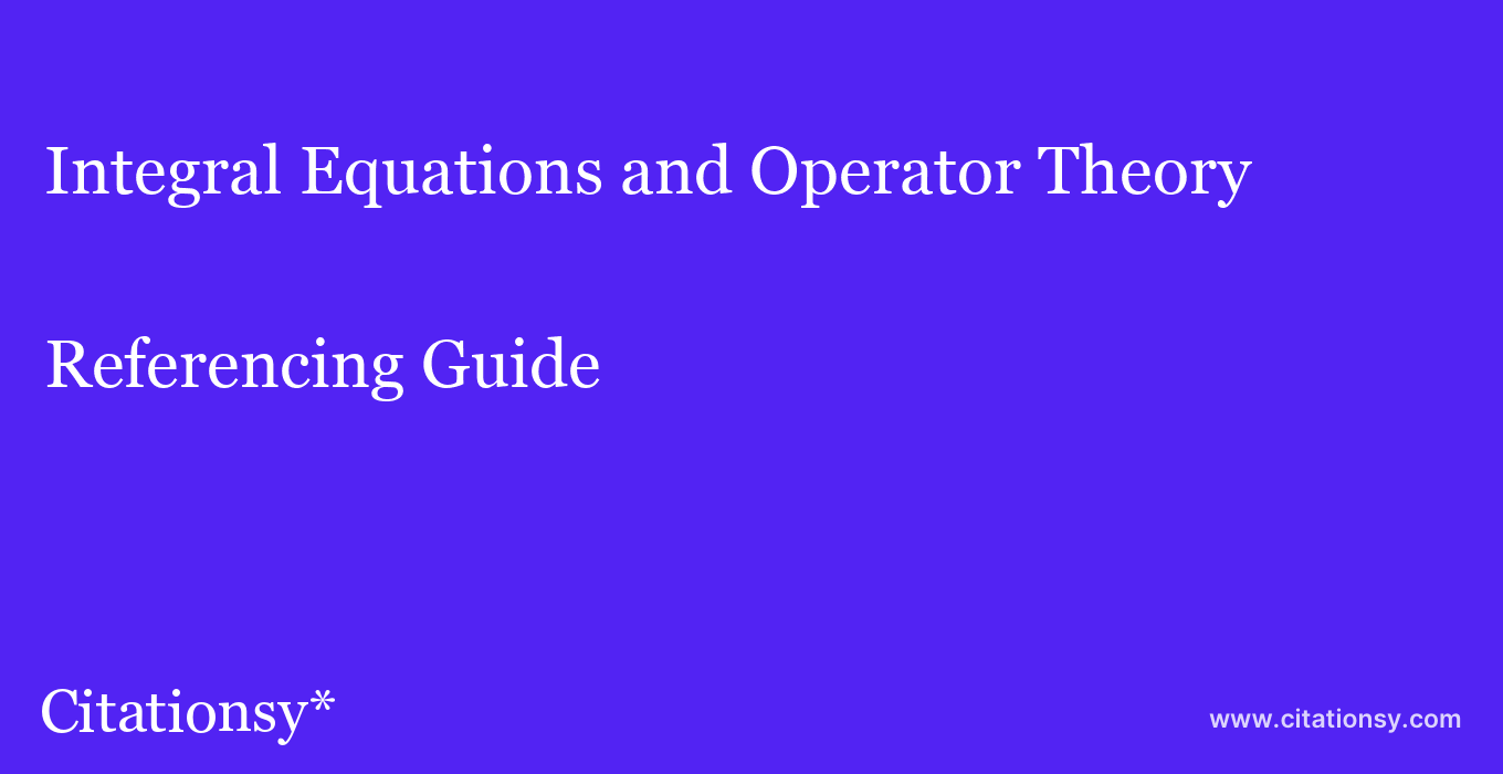 cite Integral Equations and Operator Theory  — Referencing Guide